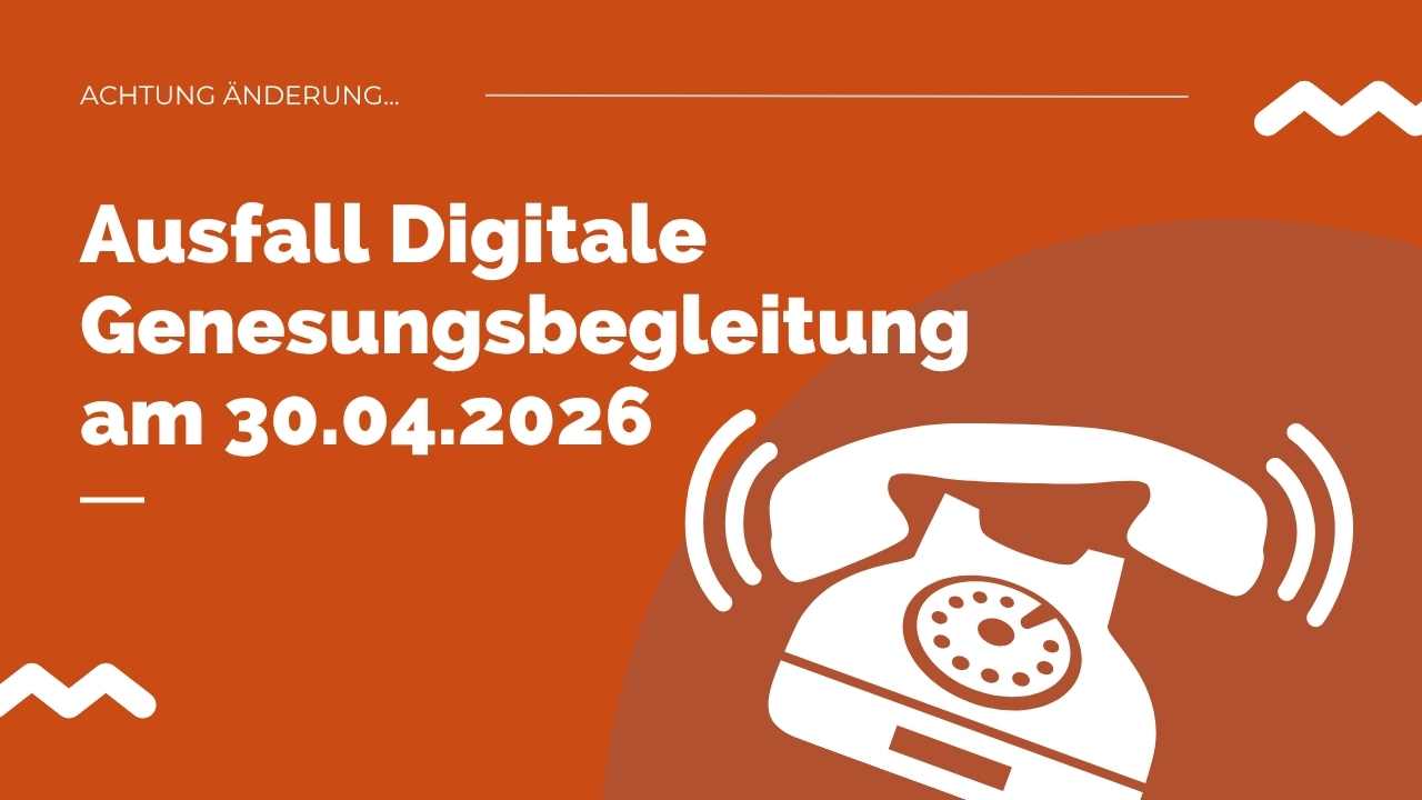 Du betrachtest gerade Ausfall Digitale Genesungsbegleitung am 30.04.2026
