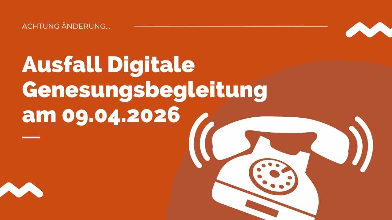 Du betrachtest gerade Ausfall Digitale Genesungsbegleitung am 05.02.2026