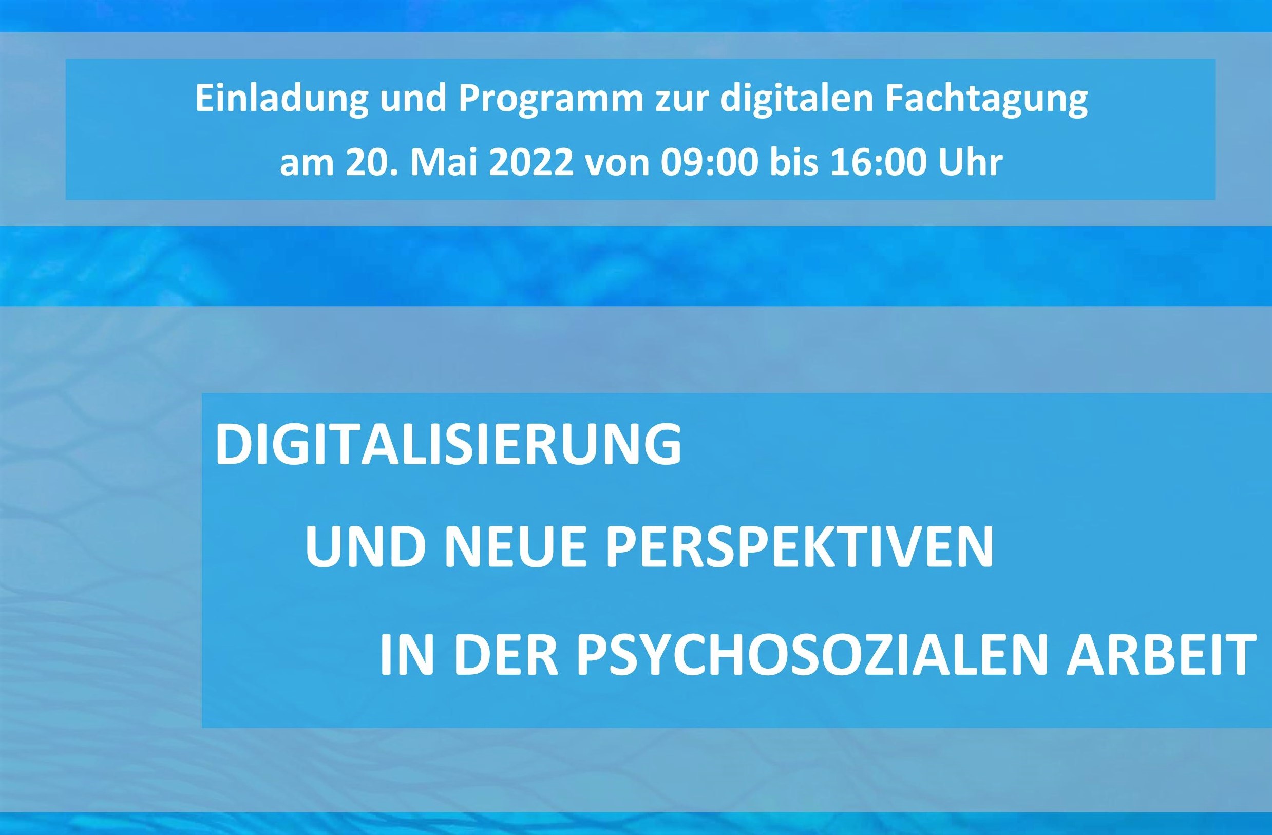 You are currently viewing Digitaler Fachtag „Digitalisierung und neue Perspektiven in der psychosozialen Arbeit“